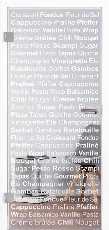 Moderne, ausgefallene Ganzglastür "Cucina" 7227 für den Innenbereich. Grundfläche klar, Aufschrift matt. Hier sieht man in verschiedenen Sprachen Lebensmittelbezeichnungen, wie z.B. Cappuccino, Sugar oder Croissant. Bietet sich für den Küchen- und Essbereich an. Beschlagsset 818 in Edelstahl-ähnlich mit Drücker.